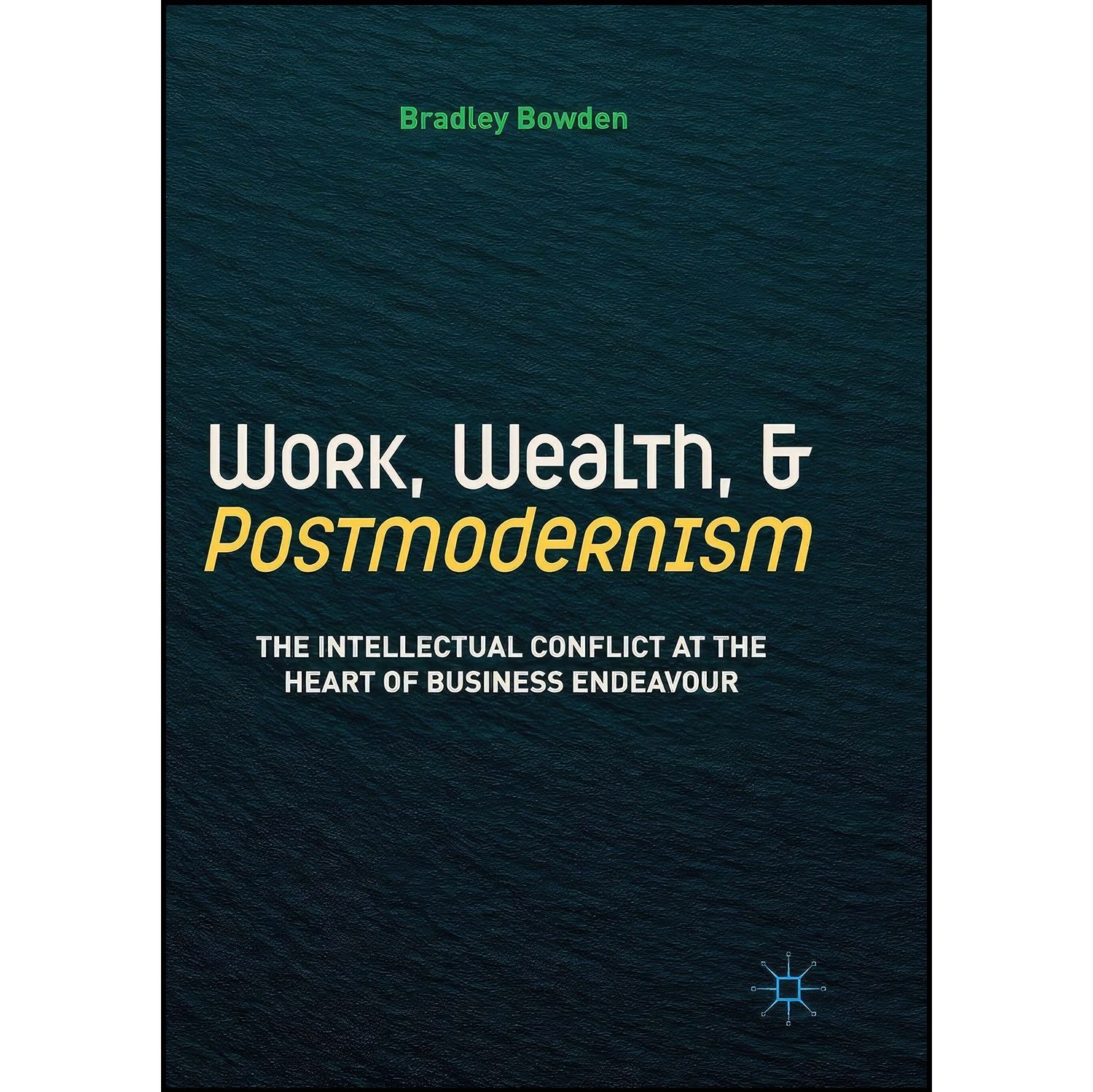 کتاب زبان اصلی Work Wealth and Postmodernism اثر Bradley Bowden