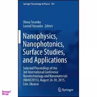 کتاب Nanophysics, Nanophotonics, Surface Studies, and Applications اثر Olena Fesenko and Leonid Yatsenko انتشارات Springer