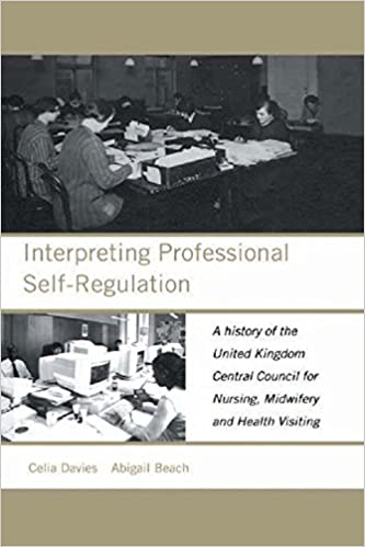 󾕇 دانلود کتاب Interpreting Professional Self-Regulation - A History Of The United Kingdom Central Council For Nursing, Midwifery And Health Visiting, 2000 - دانلود کتاب های دانشگاهی
