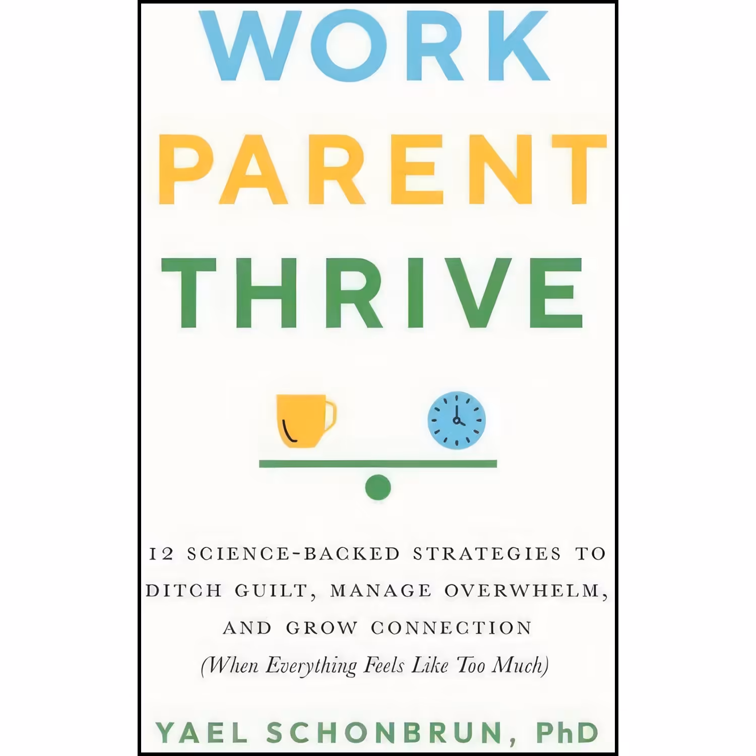 کتاب زبان اصلی Work Parent Thrive اثر Yael Schonbrun