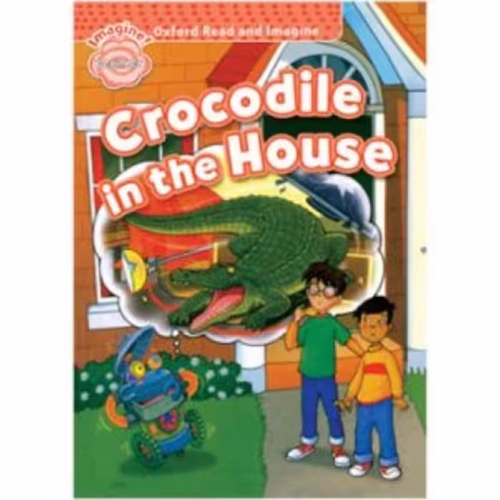 Oxford Read and Imagine Beginner Crocodile in the House کتاب