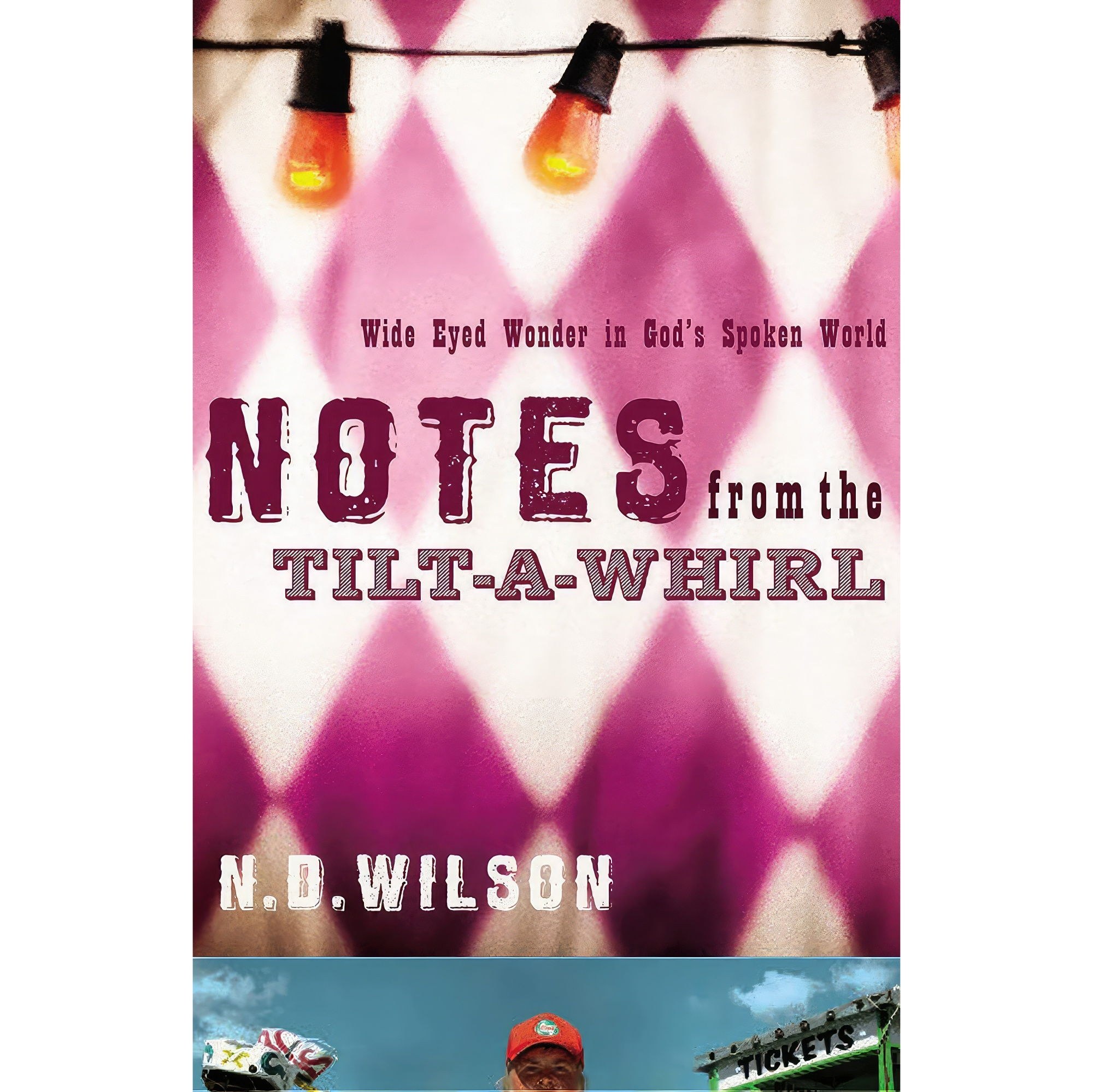 کتاب زبان اصلی Notes From The TiltAWhirl اثر N D Wilson and Nathan D Wilson