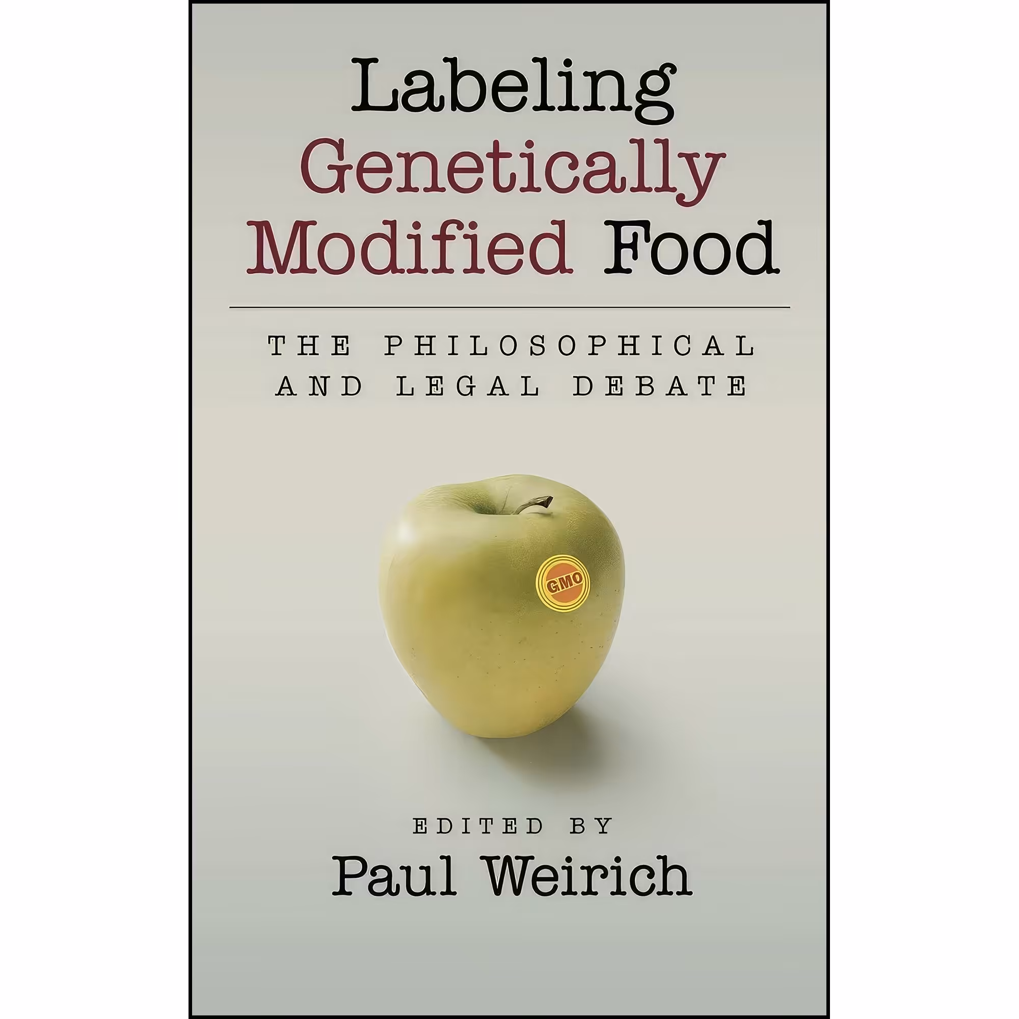 کتاب زبان اصلی Labeling Genetically Modified Food اثر Paul Weirich