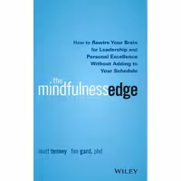 کتاب زبان اصلی The Mindfulness Edge اثر Matt Tenney and Tim Gard انتشارات Wiley