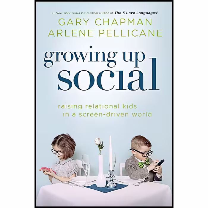 کتاب زبان اصلی Growing Up Social اثر Gary Chapman and Arlene Pellicane