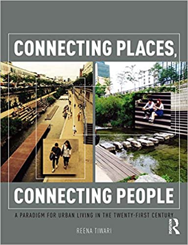  دانلود کتاب Connecting Places Connecting People - A Paradigm for Urban Living in the 21st Century, 2017 - دانلود کتاب های دانشگاهی