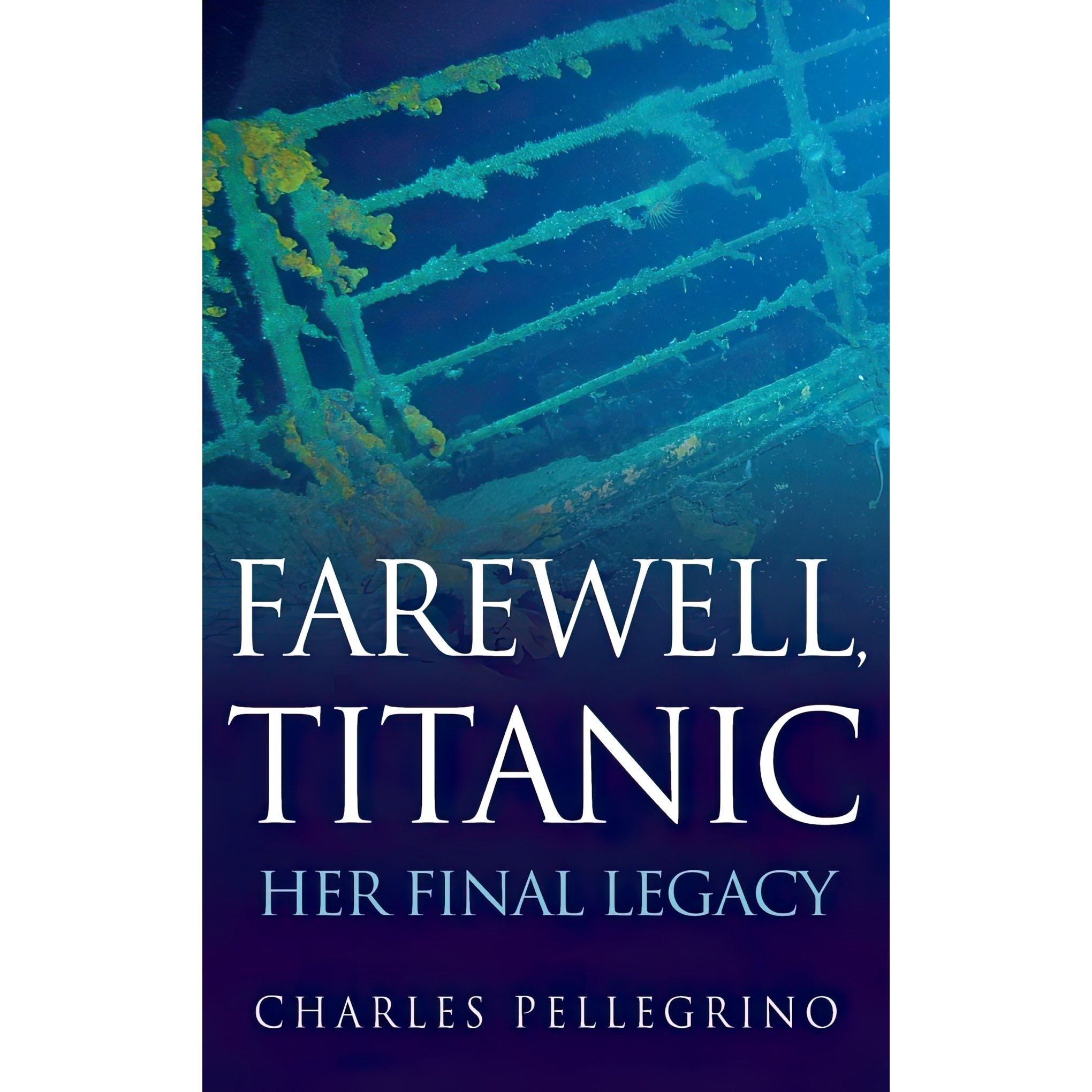 کتاب زبان اصلی Farewell Titanic اثر Charles Pellegrino انتشارات Wiley