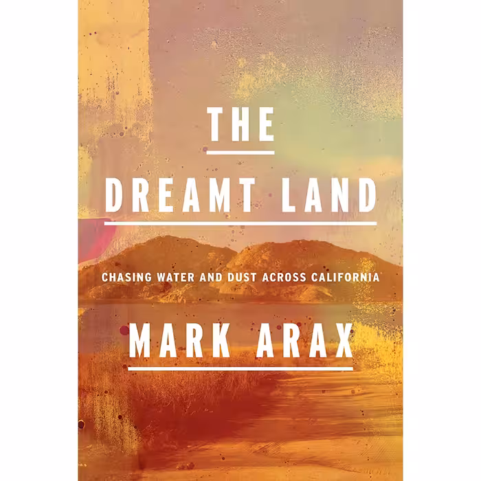 کتاب زبان اصلی The Dreamt Land اثر Mark Arax انتشارات Knopf