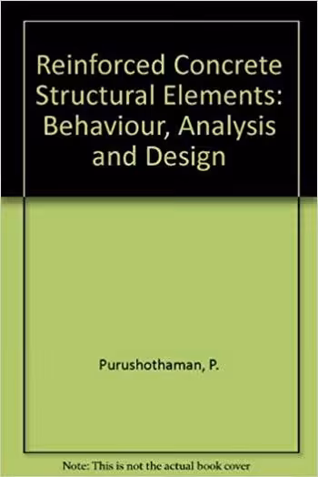 󾕇 دانلود کتاب Purushothaman P., Reinforced Concrete Structural Elements - Behaviour, Analysis and Design, 1984 - دانلود کتاب های دانشگاهی