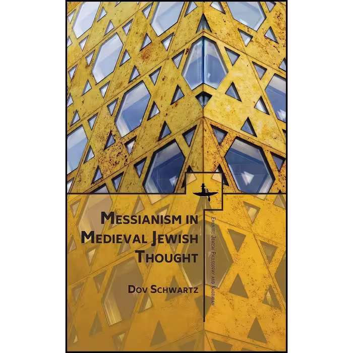 کتاب زبان اصلی Messianism in Medieval Jewish Thought  اثر Dov Schwartz