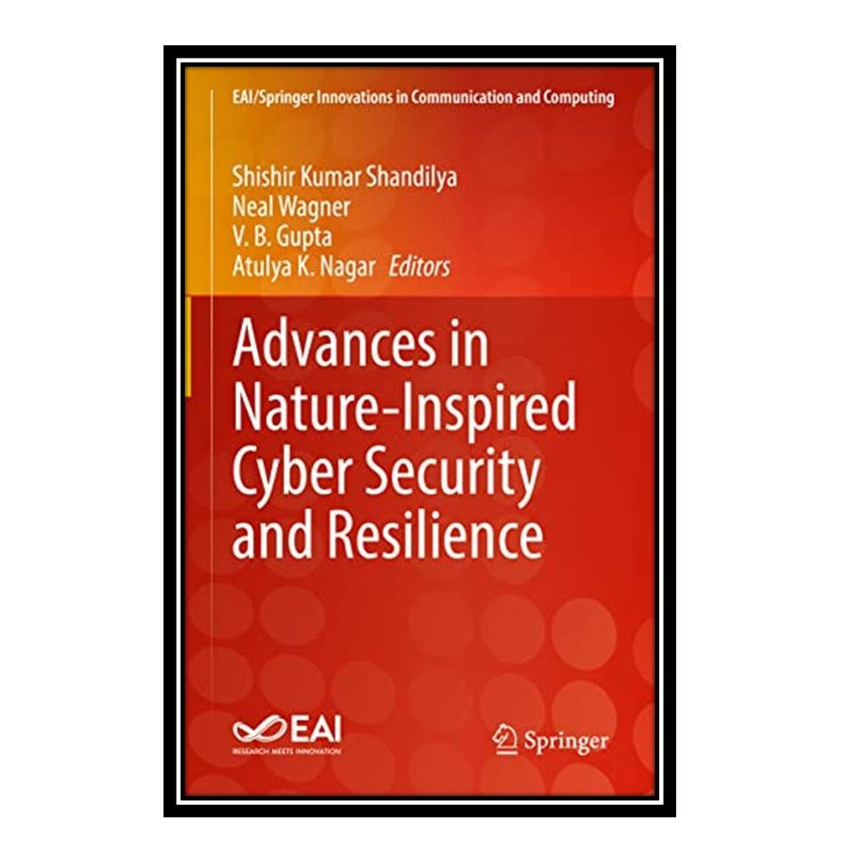 کتاب Advances in Nature-Inspired Cyber Security and Resilience