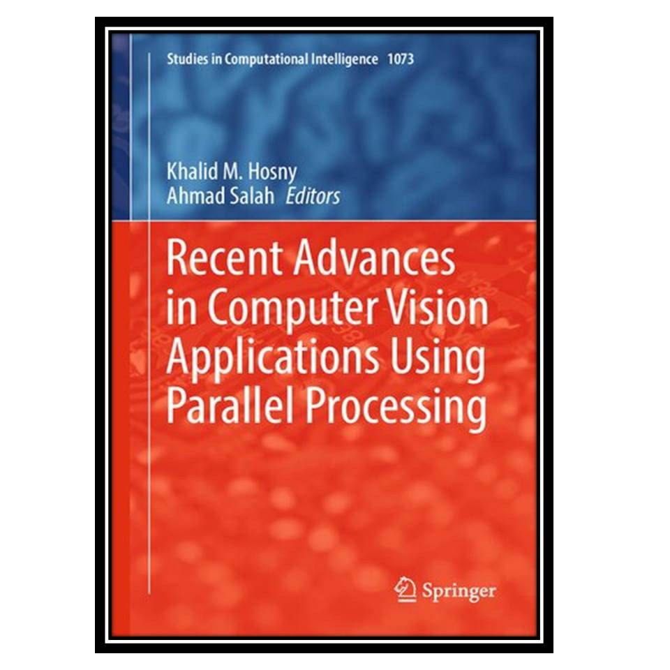 کتا ب Recent Advances in Computer Vision Applications Using Parallel Processing
