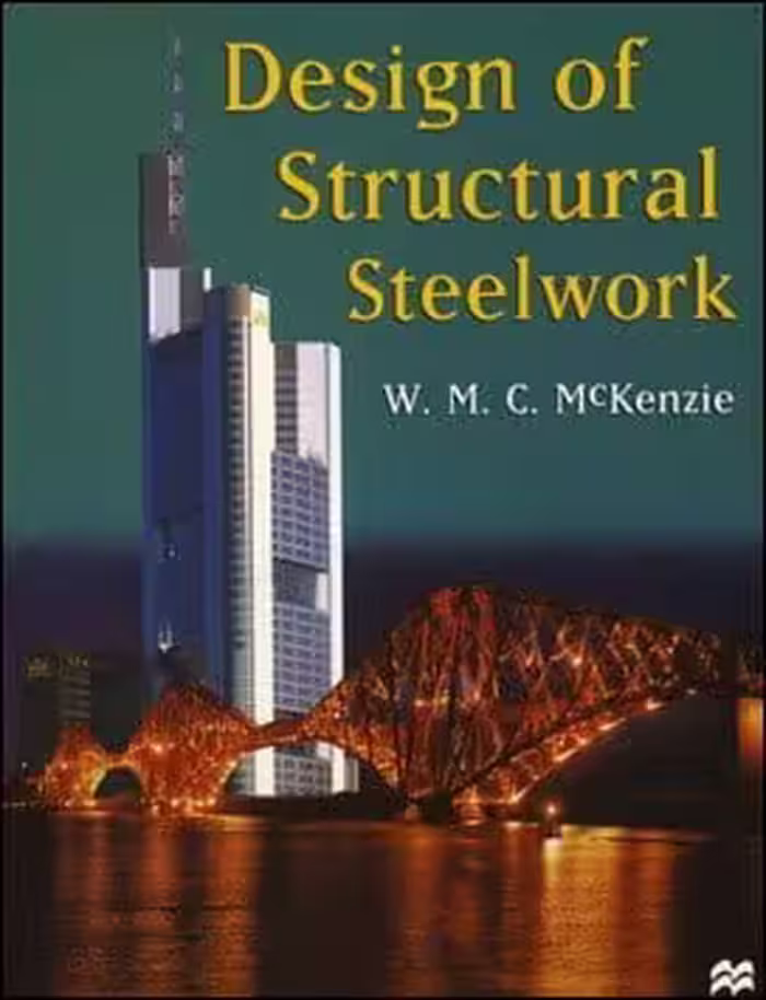 󾕇 McKenzie W. M. C., Design of Structural Steelwork to BS 5950 and C-EC3, 1998 - دانلود کتاب های دانشگاهی