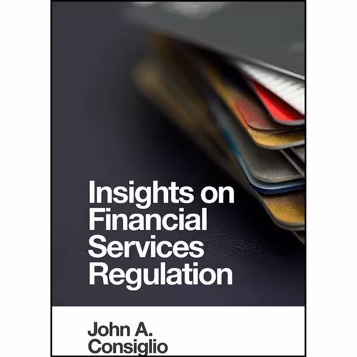کتاب زبان اصلی Insights on Financial Services Regulation اثر John A Consiglio