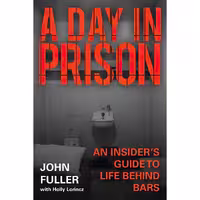 کتاب زبان اصلی A Day in Prison اثر John FullerHolly Lorincz انتشارات Skyhorse