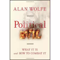 کتاب زبان اصلی Political Evil اثر Alan Wolfe انتشارات Knopf