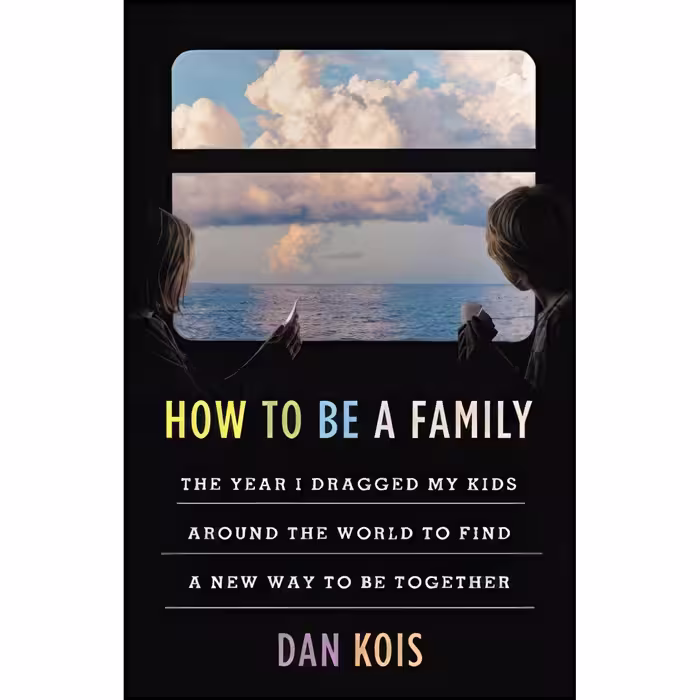 کتاب زبان اصلی How to Be a Family اثر Dan Kois