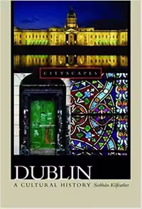 󾕇 دانلود کتاب Dublin - A Cultural History, 2005 - دانلود کتاب های دانشگاهی