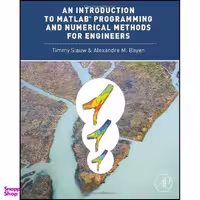 کتاب An Introduction to MATLAB® Programming and Numerical Methods for Engineers اثر Timmy Siauw and Alexandre Bayen انتشارات Academic Press