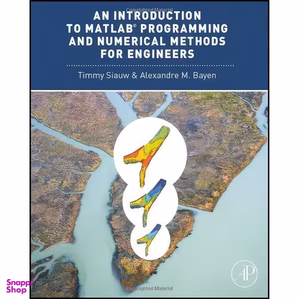 کتاب An Introduction to MATLAB® Programming and Numerical Methods for Engineers اثر Timmy Siauw and Alexandre Bayen انتشارات Academic Press
