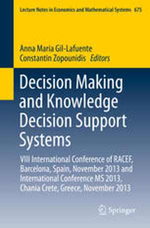 [PDF] دانلود کتاب Decision Making And Knowledge Decision Support Systems - VIII International Conference Of Racef, Barcelona, Spain, November 2013 And International Conference Ms 2013, Chania Crete, Greece, November 2013, 2015