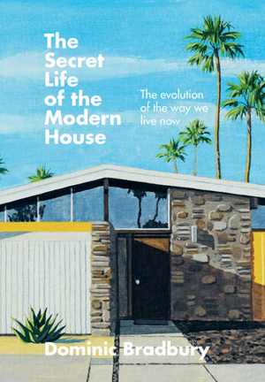 [EPUB] دانلود کتاب The Secret Life Of The Modern House - The Evolution Of The Way We Live Now, 2021