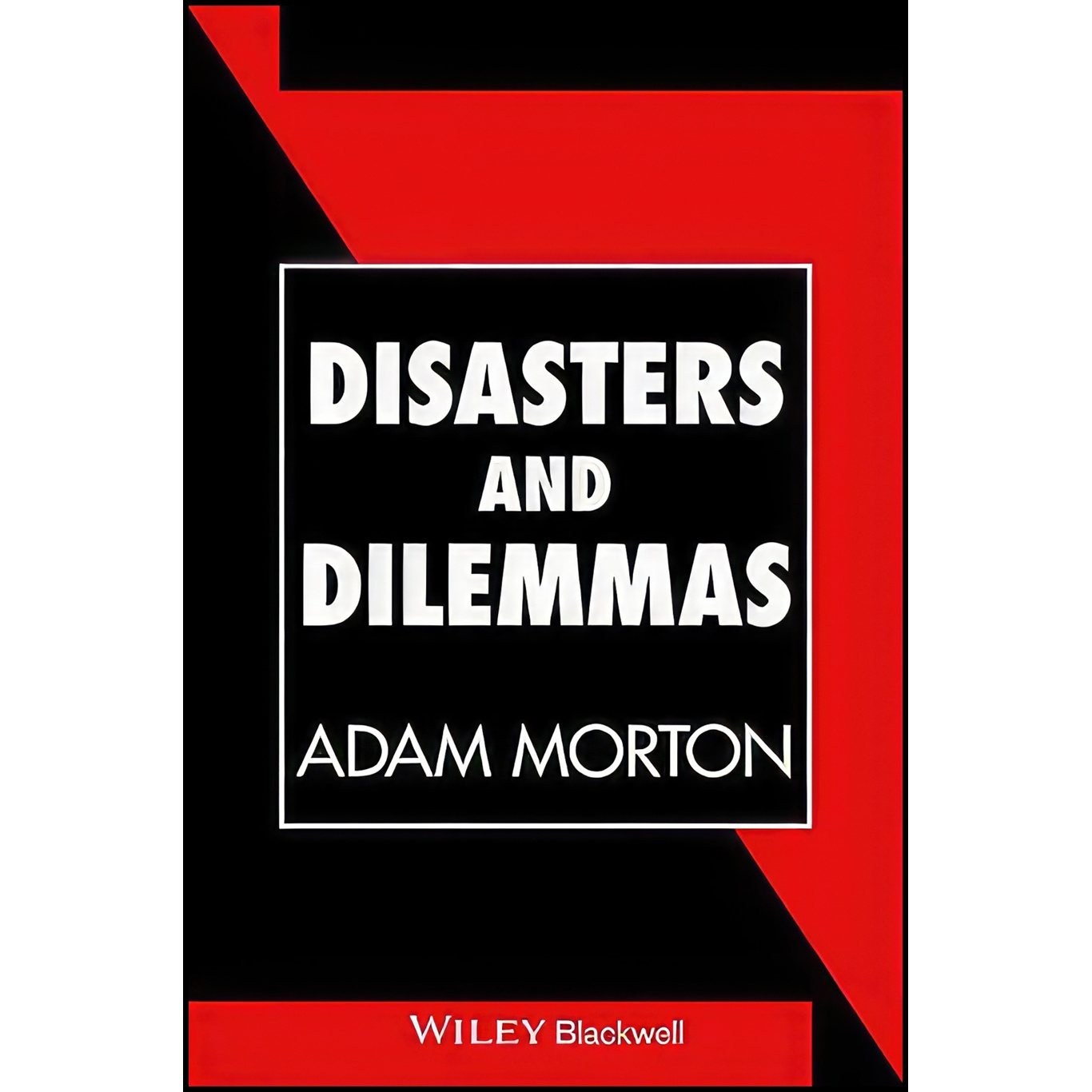 کتاب زبان اصلی Disasters and Dilemmas اثر Adam Morton انتشارات Blackwell Pub