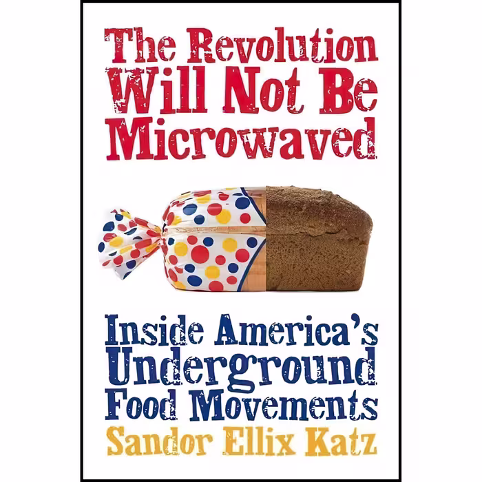 کتاب زبان اصلی The Revolution Will Not Be Microwaved اثر Sandor Ellix Katz