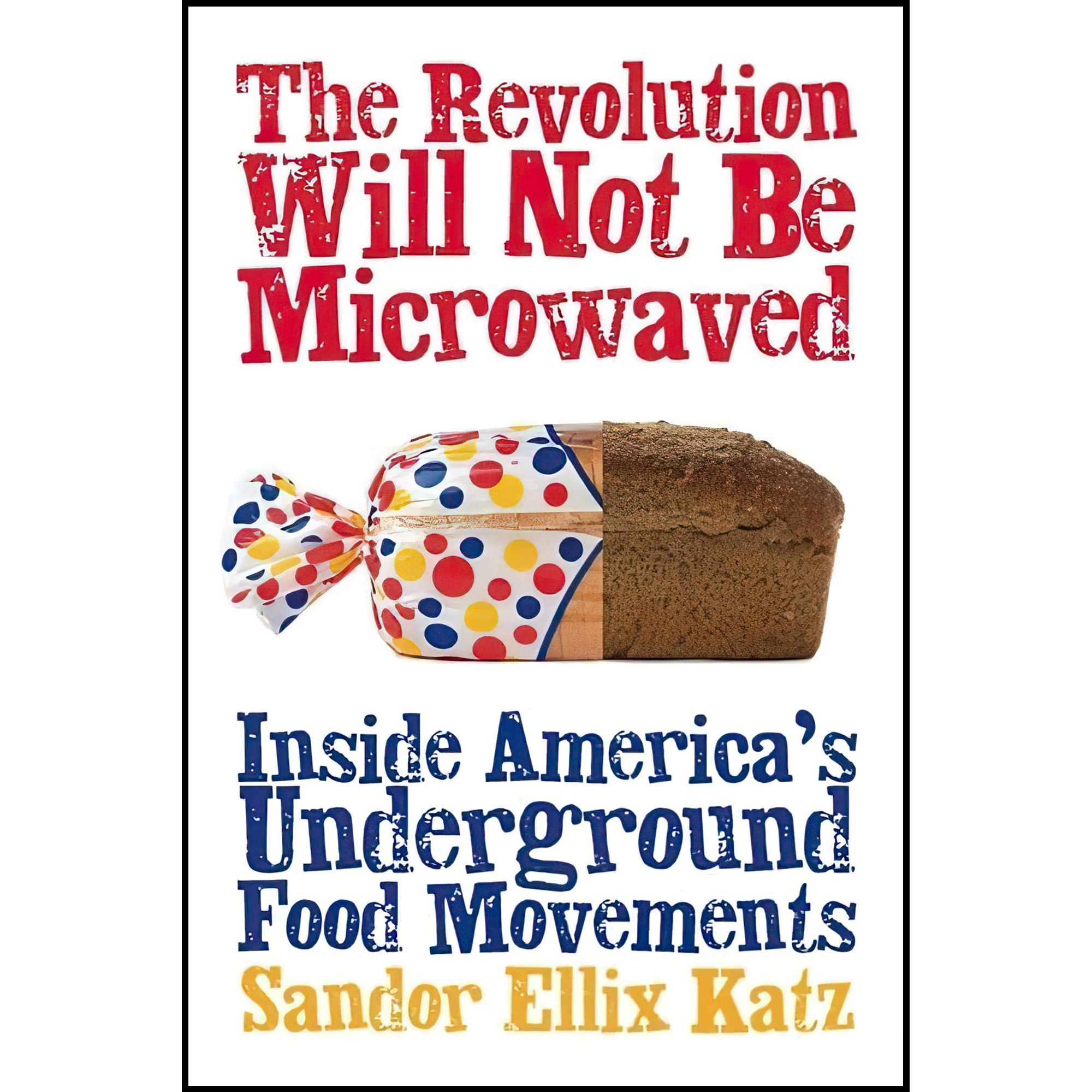کتاب زبان اصلی The Revolution Will Not Be Microwaved اثر Sandor Ellix Katz
