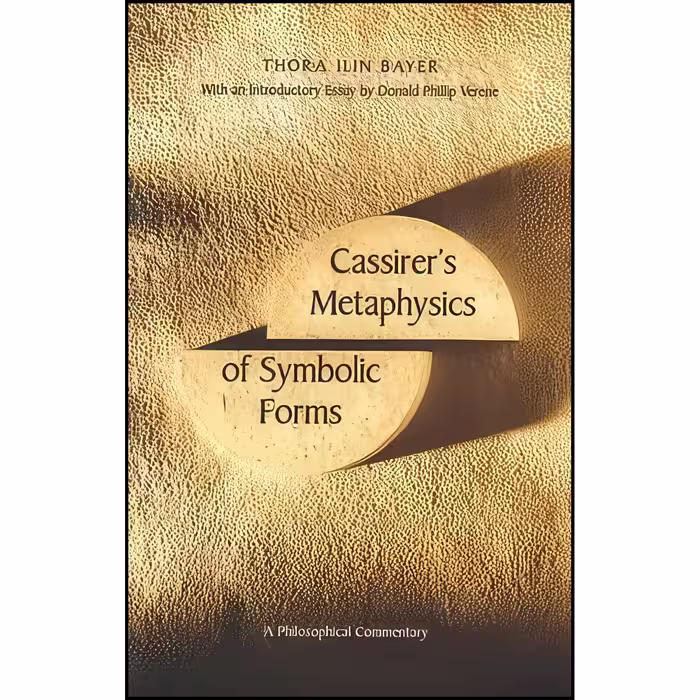 کتاب زبان اصلی Cassirers Metaphysics of Symbolic Forms اثر Thora Ilin Bayer