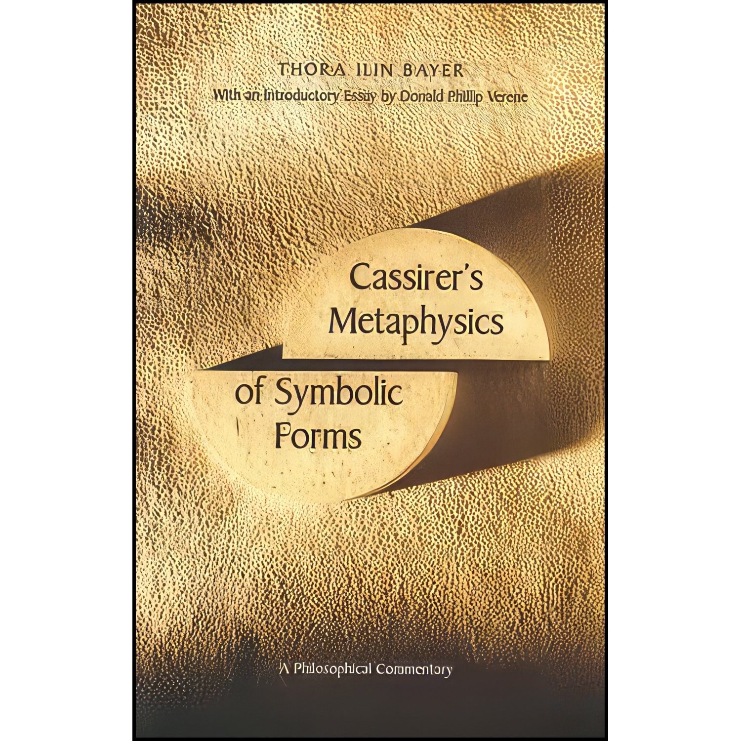 کتاب زبان اصلی Cassirers Metaphysics of Symbolic Forms اثر Thora Ilin Bayer