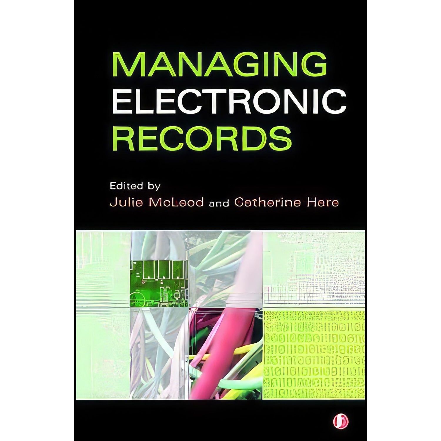 کتاب زبان اصلی Managing Electronic Records اثر Julie McLeod and Catharine Hare