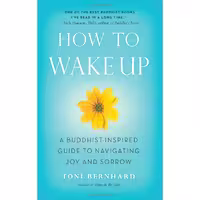کتاب زبان اصلی How to Wake Up اثر Toni Bernhard انتشارات Wisdom Publications