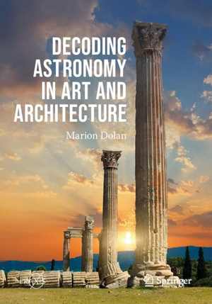 [PDF] دانلود کتاب Decoding Astronomy In Art And Architecture, 2021