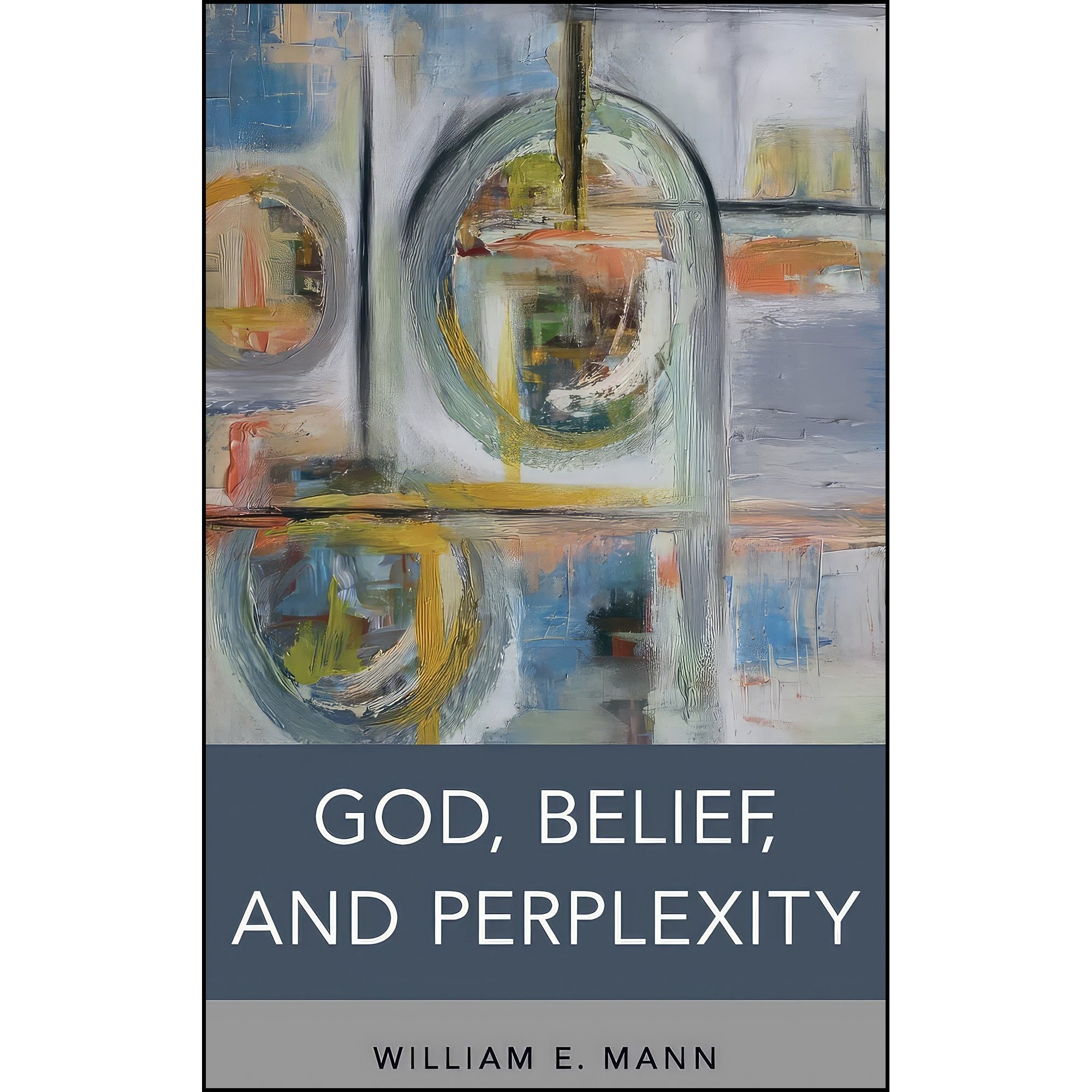 کتاب زبان اصلی God Belief and Perplexity اثر William E Mann