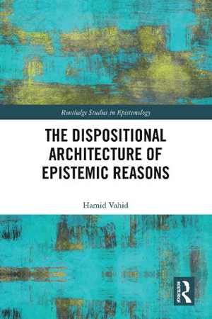 [PDF] دانلود کتاب The Dispositional Architecture Of Epistemic Reasons, 2020