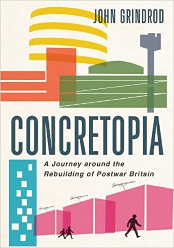  دانلود کتاب Concretopia - A Journey Around The Rebuilding Of Postwar Britain, 2013 - دانلود کتاب های دانشگاهی