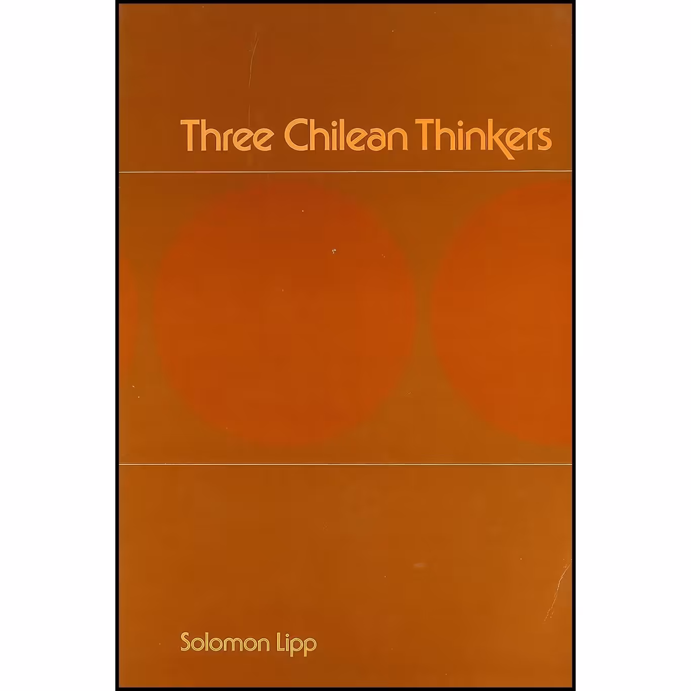 کتاب زبان اصلی Three Chilean Thinkers اثر Solomon Lipp
