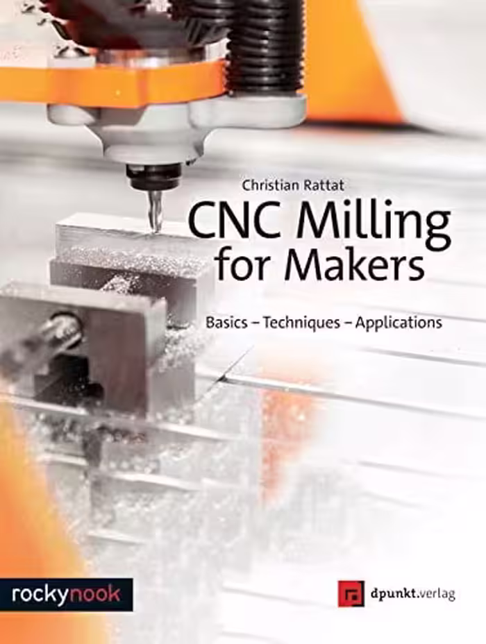 󾕇 دانلود کتاب CNC Milling For Makers - Basics - Techniques - Applications, 2017 - دانلود کتاب های دانشگاهی