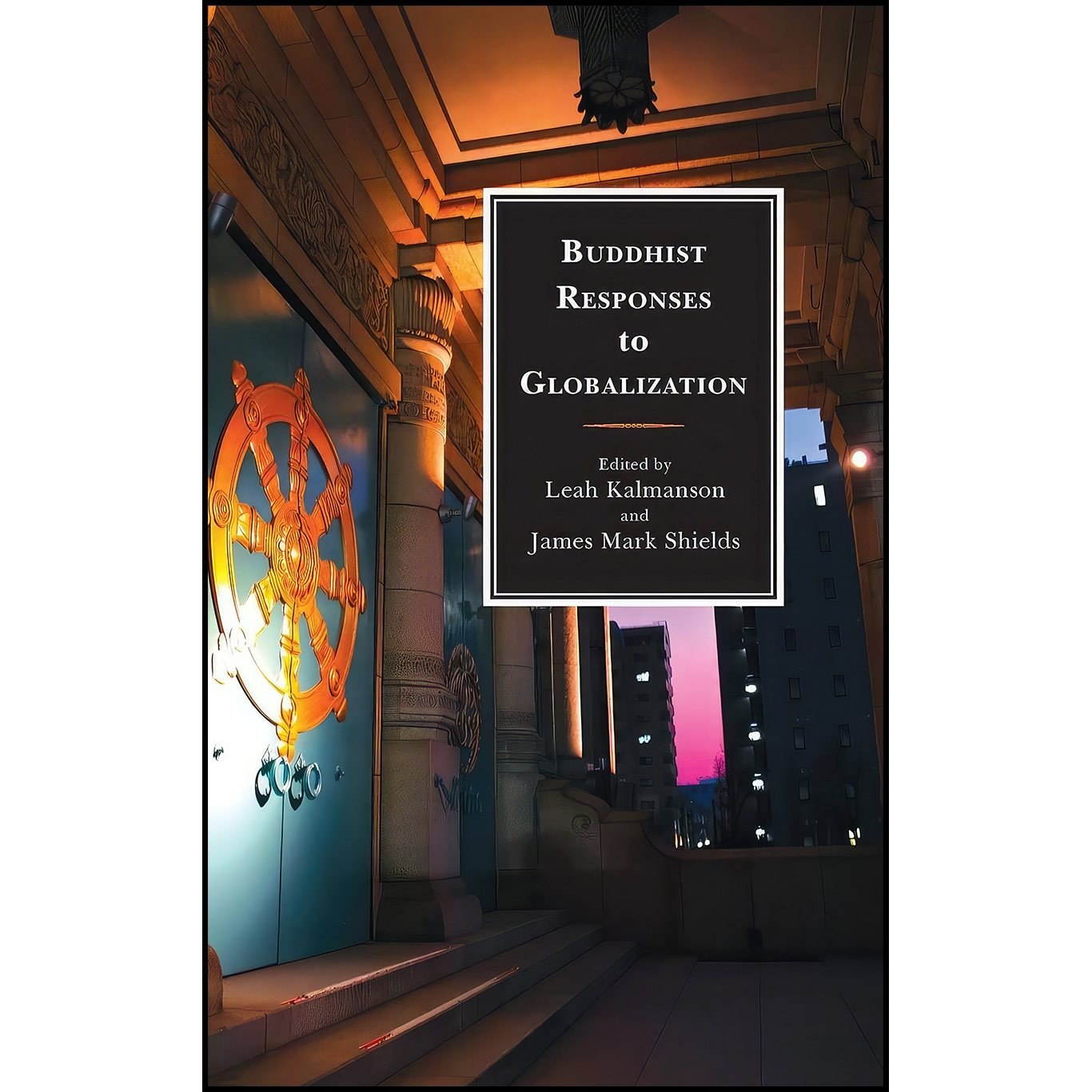 کتاب زبان اصلی Buddhist Responses to Globalization انتشارات Lexington Books