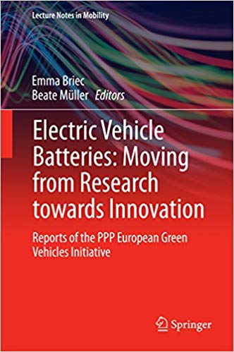  دانلود کتاب Electric Vehicle Batteries - Moving From Research Towards Innovation - Reports Of The Ppp European Green Vehicles Initiative, 2015 - دانلود کتاب های دانشگاهی