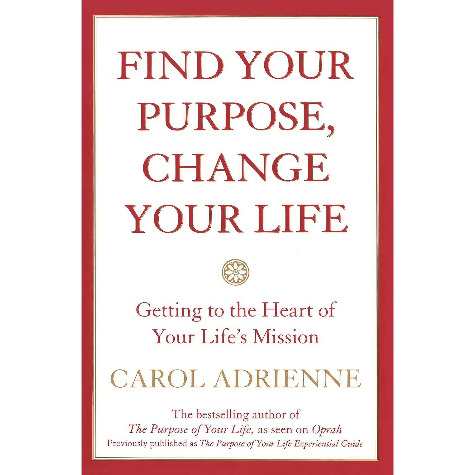 کتاب زبان اصلی Find Your Purpose Change Your Life اثر Carol Adrienne