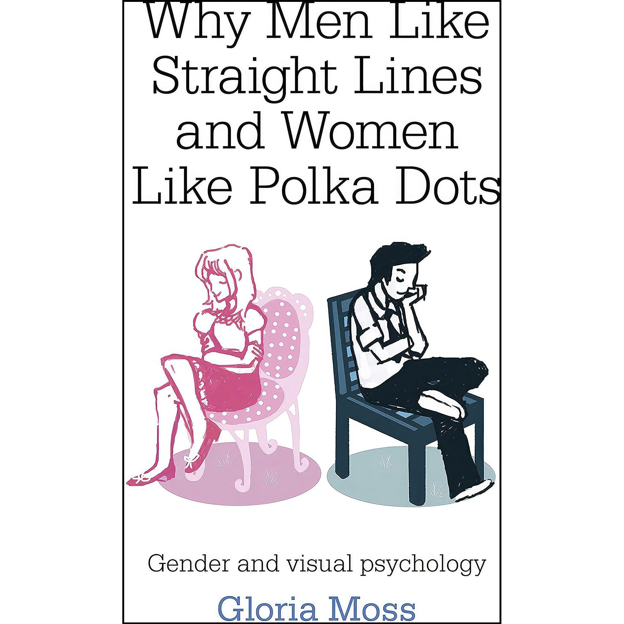 کتاب زبان اصلی Why Men Like Straight Lines and Women Like Polka Dots