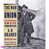 کتاب The Man Who Saved the Union اثر H. W. Brands and Stephen Hoye انتشارات Random House