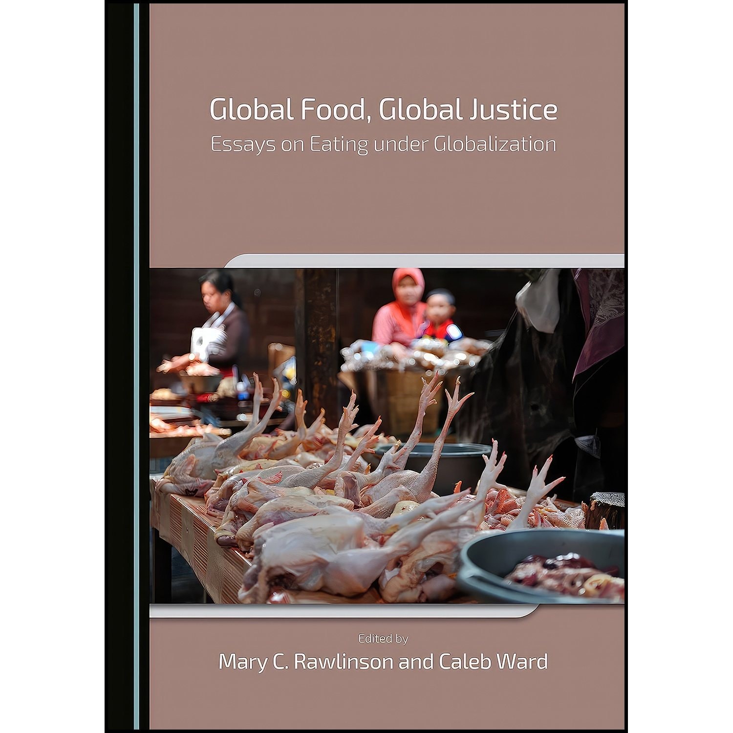 کتاب زبان اصلی Global Food Global Justice اثر Mary C Rawlinson and Caleb Ward