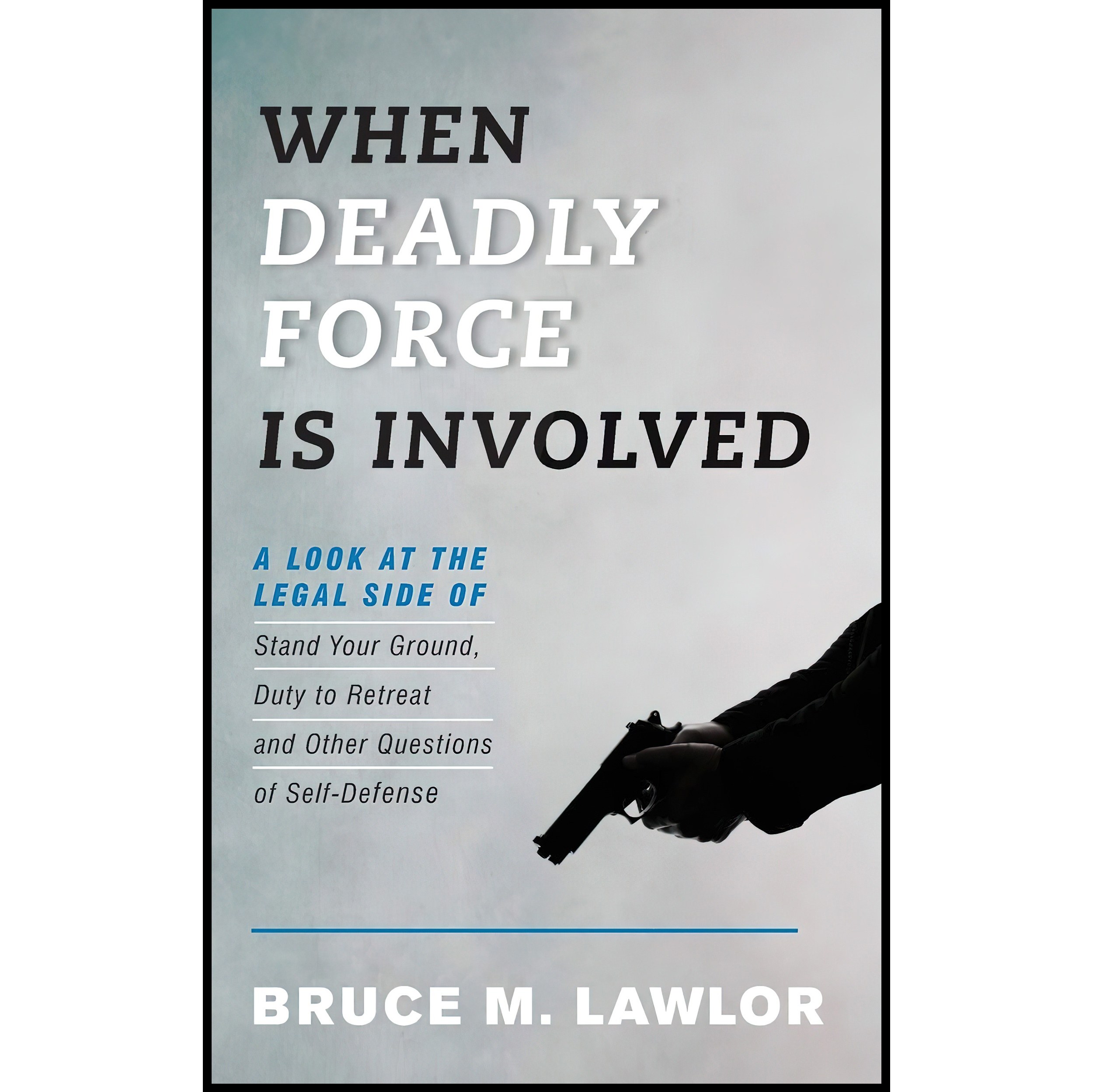 کتاب زبان اصلی When Deadly Force Is Involved اثر Bruce M Lawlor