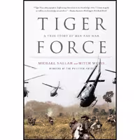 کتاب Tiger Force اثر Michael Sallah and Mitch Weiss انتشارات تازه ها