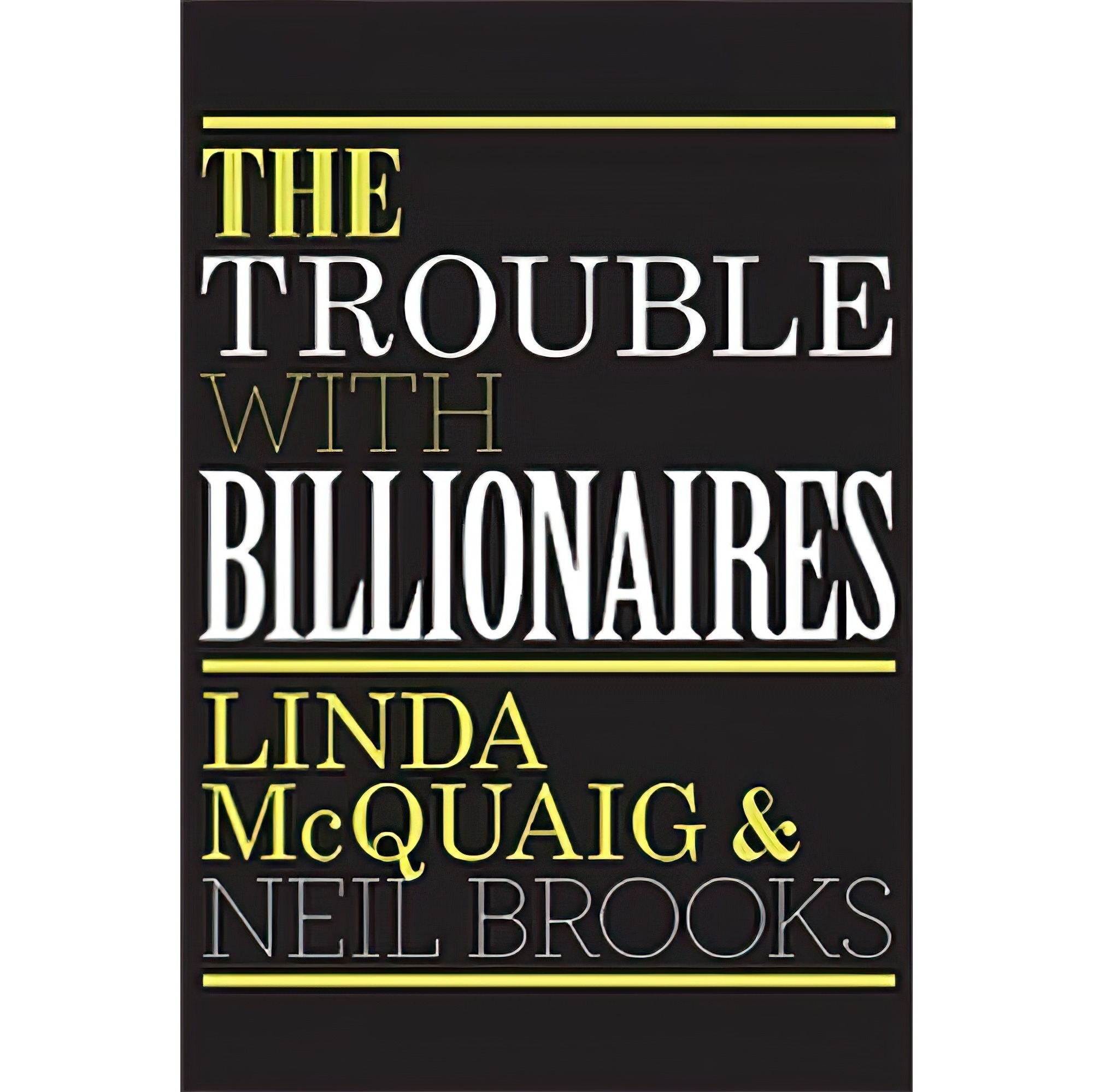 کتاب زبان اصلی The Trouble with Billionaires اثر Linda McQuaigNeil Brooks