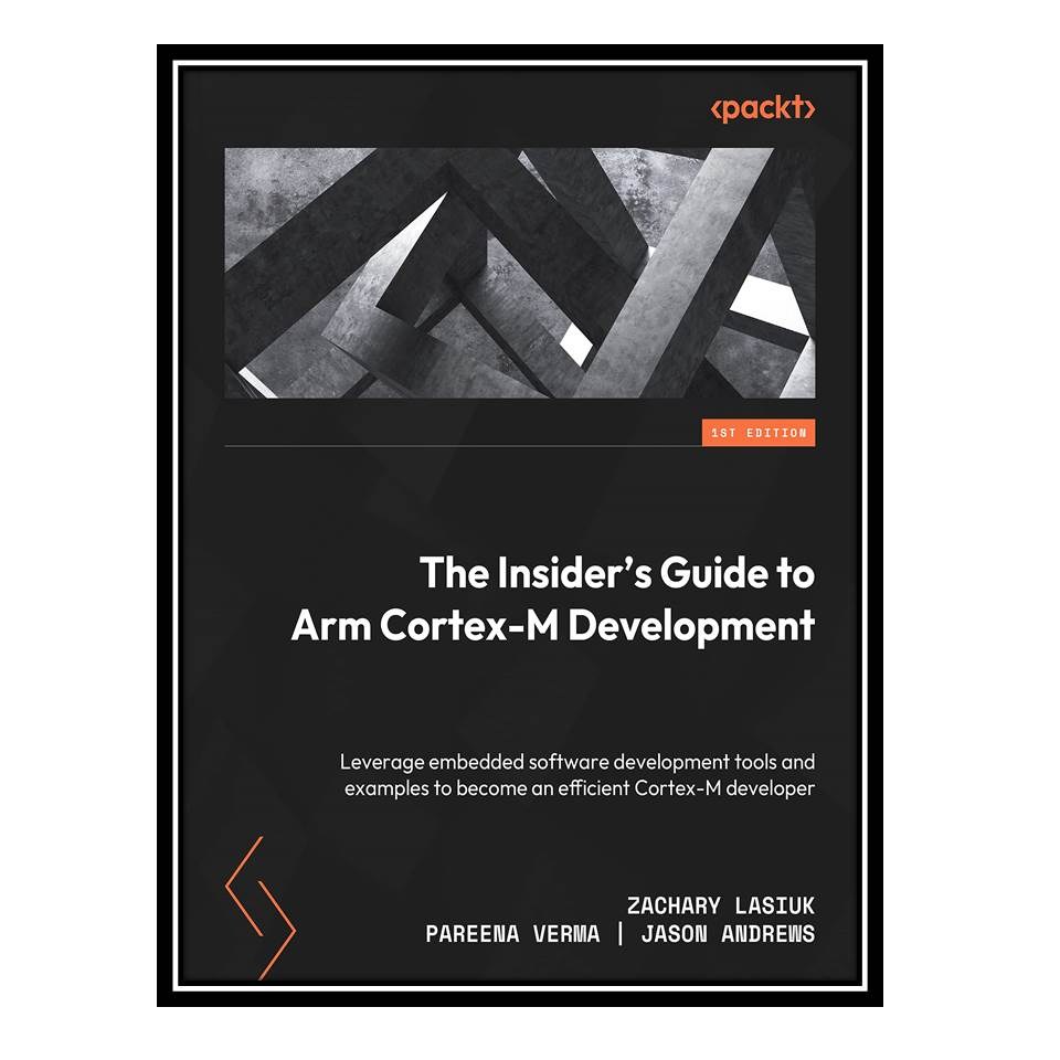 کتاب The Insider s Guide to Arm Cortex M Development