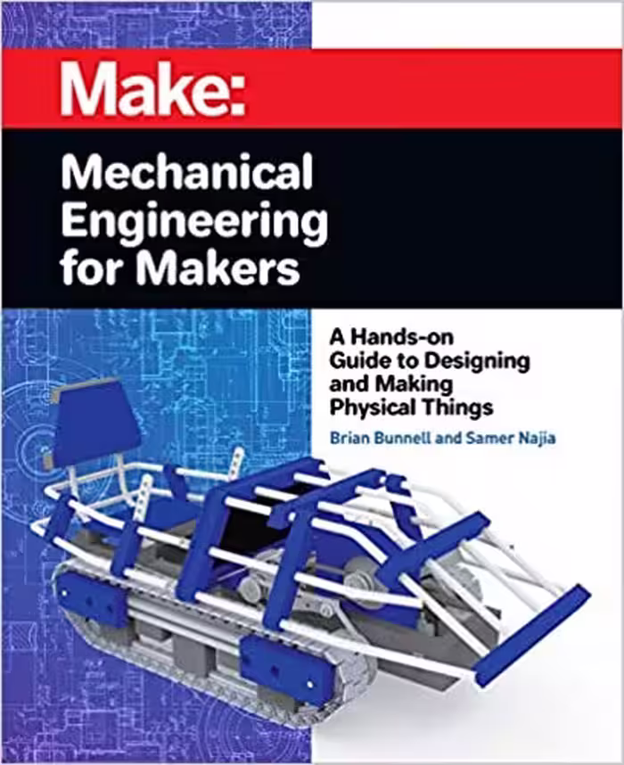 󾕇 دانلود کتاب Mechanical Engineering For Makers - A Hands-On Guide To Designing And Making Physical Things, 2020 - دانلود کتاب های دانشگاهی